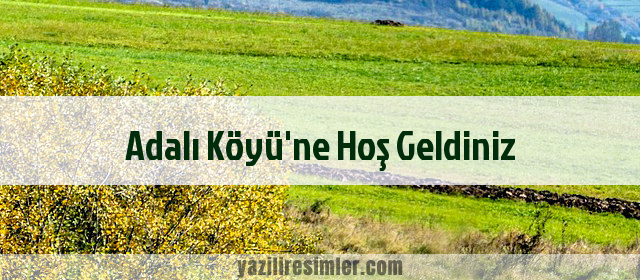 Adalı Köyü'ne Hoş Geldiniz