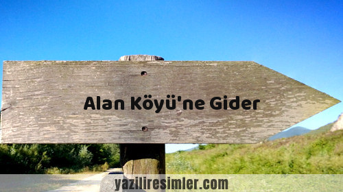 Alan Köyü'ne Gider