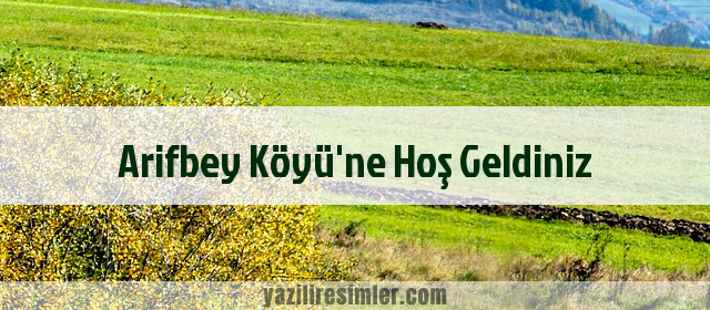 Arifbey Köyü'ne Hoş Geldiniz