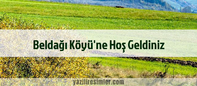 Beldağı Köyü'ne Hoş Geldiniz