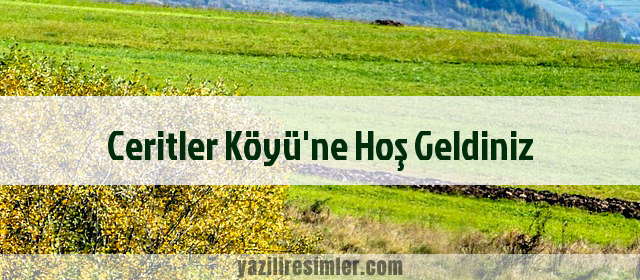 Ceritler Köyü'ne Hoş Geldiniz