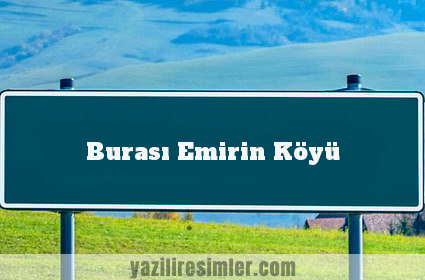 Burası Emirin Köyü