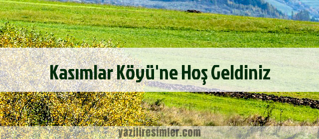 Kasımlar Köyü'ne Hoş Geldiniz