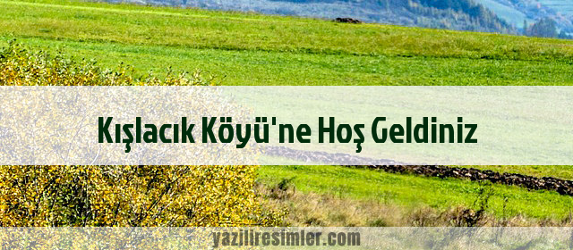 Kışlacık Köyü'ne Hoş Geldiniz