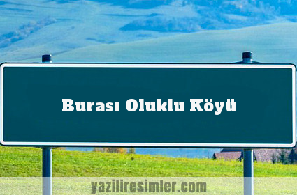 Burası Oluklu Köyü