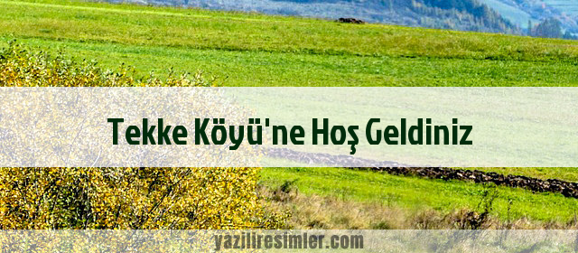 Tekke Köyü'ne Hoş Geldiniz