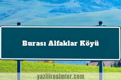 Burası Alfaklar Köyü