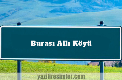 Burası Allı Köyü