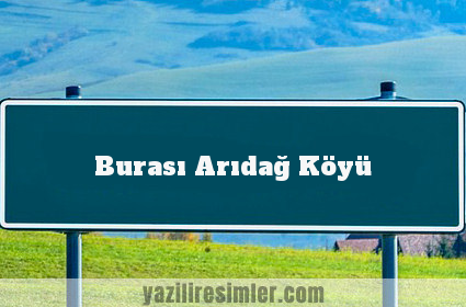 Burası Arıdağ Köyü