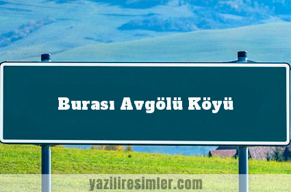 Burası Avgölü Köyü