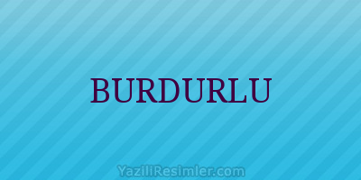 BURDURLU