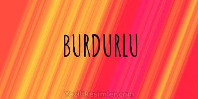 BURDURLU