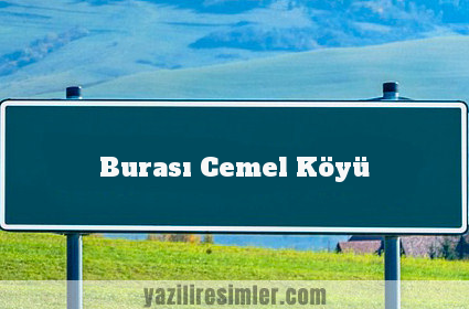 Burası Cemel Köyü