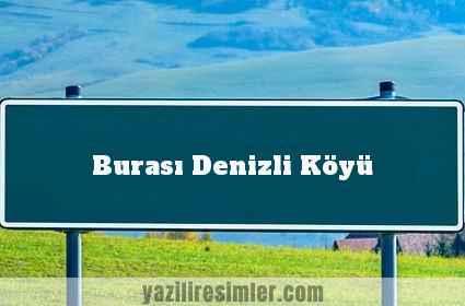 Burası Denizli Köyü