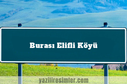 Burası Elifli Köyü