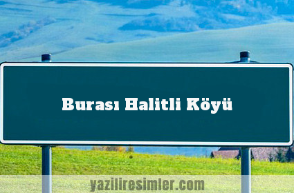 Burası Halitli Köyü