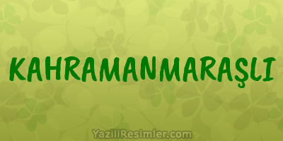 KAHRAMANMARAŞLI