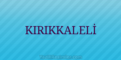 KIRIKKALELİ