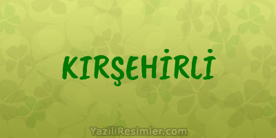 KIRŞEHİRLİ