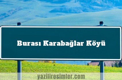 Burası Karabağlar Köyü