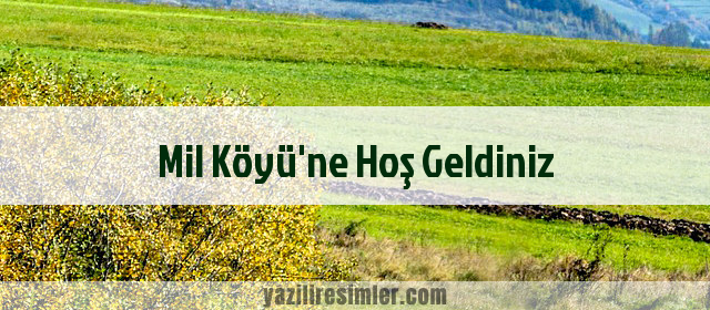 Mil Köyü'ne Hoş Geldiniz