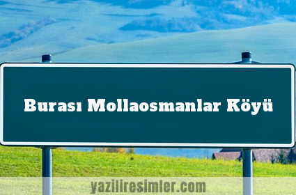 Burası Mollaosmanlar Köyü