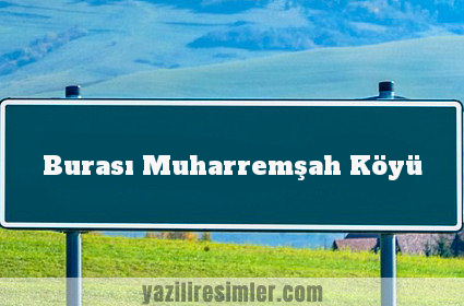 Burası Muharremşah Köyü