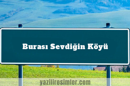 Burası Sevdiğin Köyü