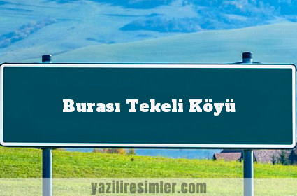 Burası Tekeli Köyü