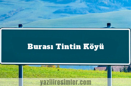 Burası Tintin Köyü