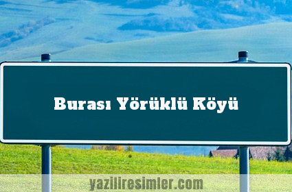 Burası Yörüklü Köyü