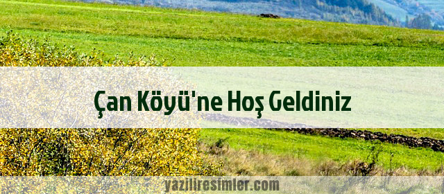 Çan Köyü'ne Hoş Geldiniz