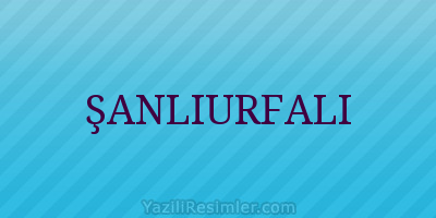 ŞANLIURFALI