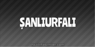 ŞANLIURFALI