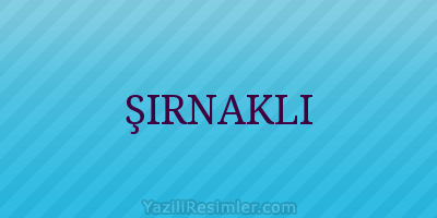 ŞIRNAKLI